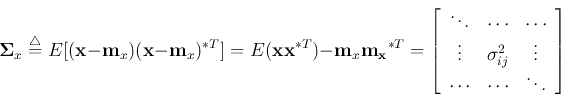 \begin{displaymath}
{\bf\Sigma}_x\stackrel{\triangle}{=}
E[ ({\bf x}-{\bf m}_x...
...^2 & \vdots \\
\cdots & \cdots & \ddots \end{array} \right]
\end{displaymath}