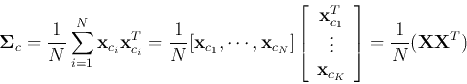 \begin{displaymath}
{\bf\Sigma}_c=\frac{1}{N} \sum_{i=1}^N{\bf x}_{c_i}{\bf x}^...
...f x}_{c_K}\end{array}\right]
=\frac{1}{N} ({\bf X}{\bf X}^T)
\end{displaymath}