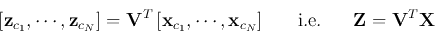 \begin{displaymath}
\left[{\bf z}_{c_1},\cdots,{\bf z}_{c_N}\right]
={\bf V}^T...
...\;\;\;\;\;\;\mbox{i.e.}\;\;\;\;\;\;
{\bf Z}={\bf V}^T{\bf X}
\end{displaymath}