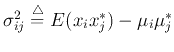 $\sigma_{ij}^2\stackrel{\triangle}{=}E(x_ix_j^*)-\mu_i\mu_j^*$
