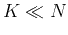 $K\ll N$