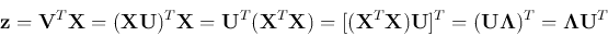 \begin{displaymath}
{\bf z}={\bf V}^T{\bf X}=({\bf XU})^T{\bf X}={\bf U}^T({\bf...
... X}){\bf U}]^T=({\bf U}{\bf\Lambda})^T
={\bf\Lambda}{\bf U}^T
\end{displaymath}