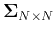 ${\bf\Sigma}_{N\times N}$
