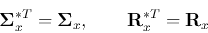 \begin{displaymath}
{\bf\Sigma}_x^{*T}={\bf\Sigma}_x,\;\;\;\;\;\;\; {\bf R}_x^{*T}={\bf R}_x
\end{displaymath}