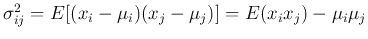$ \sigma^2_{ij}=E[ (x_i-\mu_i)(x_j-\mu_j) ]=E(x_ix_j)-\mu_i\mu_j $