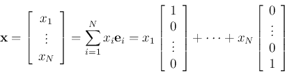 \begin{displaymath}
{\bf x}=\left[\begin{array}{c}x_1 \vdots x_N\end{array}\...
...+x_N\left[\begin{array}{c}0 \vdots 0 1\end{array}\right]
\end{displaymath}