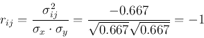 \begin{displaymath}r_{ij}=\frac{\sigma_{ij}^2}{\sigma_x \cdot \sigma_y}
=\frac{-0.667}{\sqrt{0.667}\sqrt{0.667}}=-1 \end{displaymath}