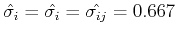 $\hat{\sigma_i}=\hat{\sigma_i}=\hat{\sigma_{ij}}=0.667$