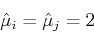 \begin{displaymath}\hat{\mu}_i=\hat{\mu}_j=2 \end{displaymath}