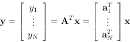 \begin{displaymath}{\bf y}=\left[ \begin{array}{c}y_1  \vdots  y_{N} \end{ar...
...}_1^T  \vdots \\
{\bf a}^T_{N} \end{array} \right] {\bf x} \end{displaymath}