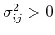 $\sigma_{ij}^2>0$