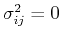 $\sigma_{ij}^2=0$