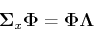 \begin{displaymath}{\bf\Sigma}_x{\bf\Phi}={\bf\Phi}{\bf\Lambda} \end{displaymath}