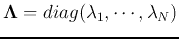 ${\bf\Lambda}=diag(\lambda_1, \cdots,
\lambda_{N} )$