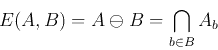 \begin{displaymath}E(A,B)=A\ominus B=\bigcap_{b\in B} A_b \end{displaymath}