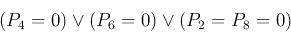 \begin{displaymath}(P_4=0) \vee (P_6=0) \vee (P_2=P_8=0) \end{displaymath}