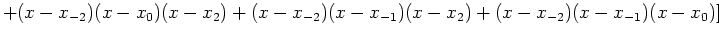 $\displaystyle +(x-x_{-2})(x-x_0)(x-x_2)+(x-x_{-2})(x-x_{-1})(x-x_2)+(x-x_{-2})(x-x_{-1})(x-x_0) ]$