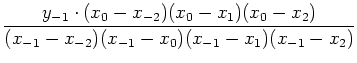 $\displaystyle \frac{ y_{-1} \cdot (x_0-x_{-2})(x_0-x_1)(x_0-x_2) }
{(x_{-1}-x_{-2})(x_{-1}-x_0)(x_{-1}-x_1)(x_{-1}-x_2)}$