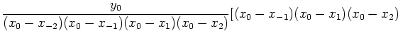 $\displaystyle \frac{y_0}{(x_0-x_{-2})(x_0-x_{-1})(x_0-x_1)(x_0-x_2)}
[ (x_0-x_{-1})(x_0-x_1)(x_0-x_2)$