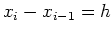 $x_i-x_{i-1}=h$