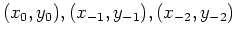 $(x_0, y_0),
(x_{-1}, y_{-1}), (x_{-2}, y_{-2})$