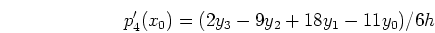 \begin{displaymath}p'_4(x_0)=(2y_3-9y_2+18y_1-11y_0)/6h \end{displaymath}