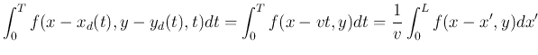 $\displaystyle \int_0^T f(x-x_d(t),y-y_d(t),t) dt
=\int_0^T f(x-vt,y) dt=\frac{1}{v}\int_0^Lf(x-x',y) dx'$