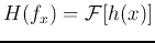 $H(f_x)={\cal F}[h(x)]$