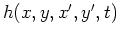 $h(x,y,x',y',t)$