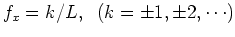 $f_x=k/L,\;\;(k=\pm 1, \pm 2, \cdots)$