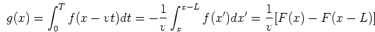 \begin{displaymath}g(x)=\int_0^T f(x-vt) dt = -\frac{1}{v} \int_x^{x-L} f(x') dx'
=\frac{1}{v}[F(x)-F(x-L)] \end{displaymath}