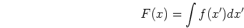 \begin{displaymath}F(x)=\int f(x') dx' \end{displaymath}