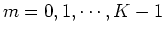 $m=0,1,\cdots,K-1$