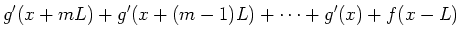 $\displaystyle g'(x+mL)+g'(x+(m-1)L)+\cdots+g'(x)+f(x-L)$
