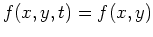 $f(x,y,t)=f(x,y)$