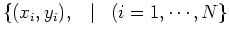 $\{ (x_i, y_i),\;\;\;\vert\;\;\;(i=1,\cdots,N \}$
