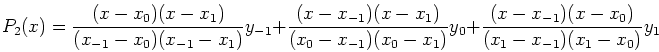 \begin{displaymath}P_2(x)=\frac{(x-x_0)(x-x_1)}{(x_{-1}-x_0)(x_{-1}-x_1)}y_{-1}+...
...-x_1)}y_0+
\frac{(x-x_{-1})(x-x_0)}{(x_1-x_{-1})(x_1-x_0)}y_1
\end{displaymath}