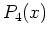$\displaystyle P_4(x)$