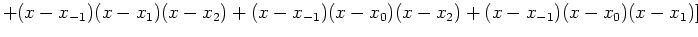 $\displaystyle +(x-x_{-1})(x-x_1)(x-x_2)+(x-x_{-1})(x-x_0)(x-x_2)+(x-x_{-1})(x-x_0)(x-x_1) ]$