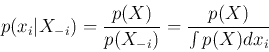 \begin{displaymath}p(x_i\vert X_{-i})=\frac{p(X)}{p(X_{-i})}=\frac{p(X)}{\int p(X) dx_i} \end{displaymath}
