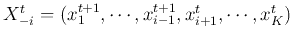 $X_{-i}^t=(x_1^{t+1},\cdots,x_{i-1}^{t+1},x_{i+1}^t,\cdots,x_K^t)$