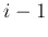 $i-1$