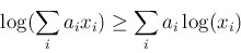 \begin{displaymath}\log(\sum_i a_i x_i) \ge \sum_i a_i \log(x_i) \end{displaymath}