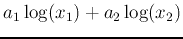 $a_1 \log(x_1)+a_2 \log(x_2)$