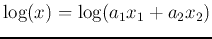 $\log(x)=\log(a_1 x_1+a_2 x_2)$