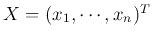 $X=(x_1,\cdots,x_n)^T$