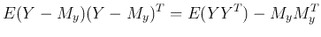 $\displaystyle E(Y-M_y)(Y-M_y)^T =E(YY^T)-M_yM_y^T$