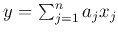 $y=\sum_{j=1}^n a_j x_j$
