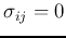 $\sigma_{ij}=0$