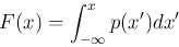 \begin{displaymath}F(x)=\int_{-\infty}^x p(x')dx' \end{displaymath}